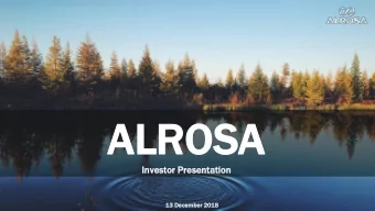 ALRO  ALROSA  SA  In  Investor  stor Present  sentation  ation  13 December  mber 2018  8