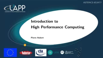 Introduction to  High Performance Computing  Pierre Aubert  High Performance Computing (HPC)