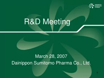 R&amp;D Meeting  March 28, 2007  Dainippon Sumitomo Pharma Co., Ltd.  0  Drug Research  Overview