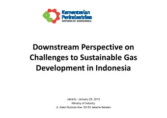 Downstream Perspective on  Challenges to Sustainable Gas  Challenges to Sustainable Gas