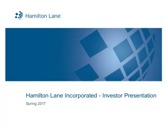 Hamilton Lane Incorporated - Investor Presentation  Spring 2017  A Compelling Growth Story  Value