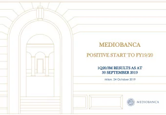 MEDIOBA  BANCA  NCA  POSI  SITI  TIVE  VE START  RT TO  O FY19  19/20  /20  1Q20/  0/3M  3M RESULTS