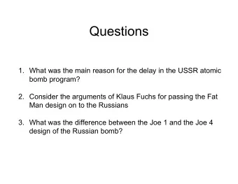 Questions  1. What was the main reason for the delay in the USSR atomic  bomb program?  2. Consider