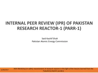 INTERNAL PEER REVIEW (IPR) OF PAKISTAN  RESEARCH REACTOR-1 (PARR-1)  Said Kashif Shah  Pakistan