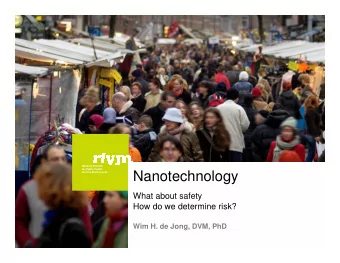 Nanotechnology  and the Environment  What about safety  How do we determine risk?  Wim H. de Jong,