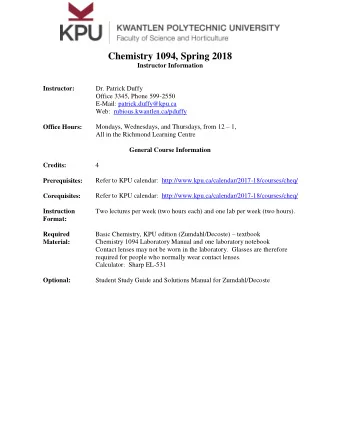 Chemistry 1094, Spring 2018  Instructor Information  Instructor:  Dr. Patrick Duffy  Office 3345,