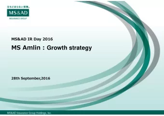 MS Amlin : Growth strategy  28th September,2016  Agenda  1. MS Amlins aspiration, strategy and