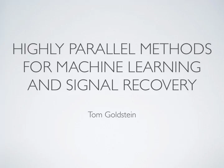 highly parallel methods for machine learning and signal