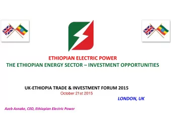 ETHIOPIAN ELECTRIC POWER THE ETHIOPIAN ENERGY SECTOR  INVESTMENT OPPORTUNITIES UK-ETHIOPIA TRADE