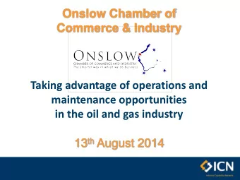 Onslow Chamber of  Commerce &amp; Industry  Taking advantage of operations and  maintenance