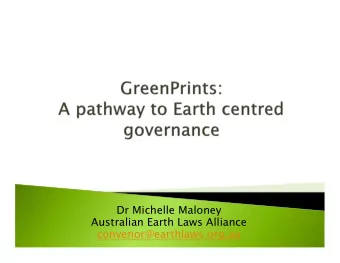 Dr Michelle Maloney  Australian Earth Laws Alliance  convenor@earthlaws.org.au  GreenPrints