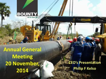 Annual General  Meeting CEOs Presentation  20 November,  Philip F Kelso  2014  Disclaimer  This