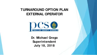 TURNAROUND OPTION PLAN  EXTERNAL OPERATOR  Dr. Michael Grego  Superintendent  July 18, 2018