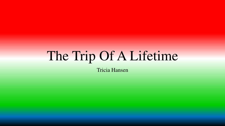 the trip of a lifetime