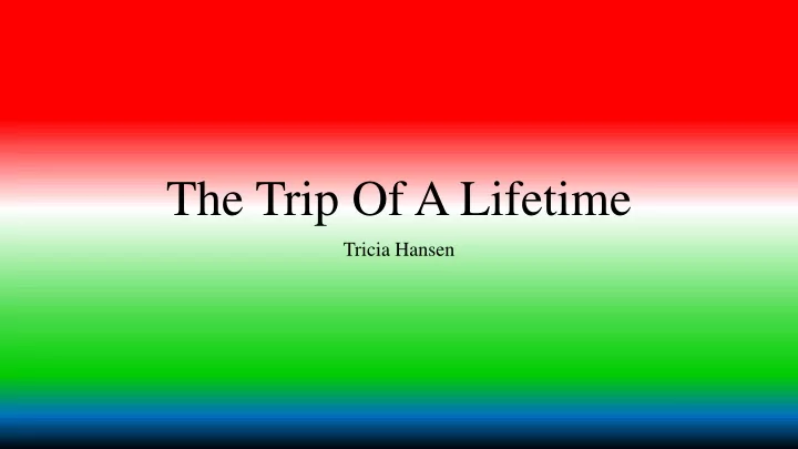 the trip of a lifetime