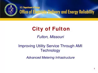City of Fulton  Fulton, Missouri  Improving Utility Service Through AMI Technology  Advanced