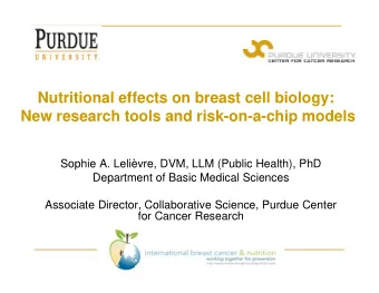 Nutritional effects on breast cell biology:  New research tools and risk-on-a-chip models  Sophie