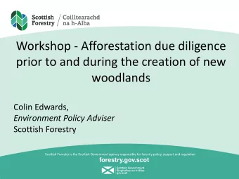 Workshop - Afforestation due diligence  prior to and during the creation of new  woodlands  Colin