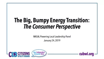 The Big,  he Big, Bumpy Ener  Bumpy Energy  gy Transition:  ansition:  The C  he Consumer P