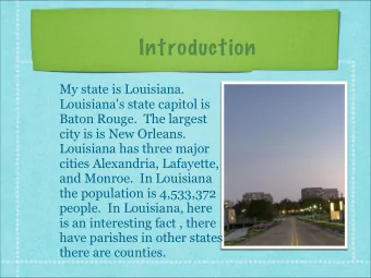 Introduction  My state is Louisiana.  Louisiana's state capitol is  Baton Rouge.  The largest  city