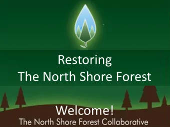 The North Shore Forest  Welcome!  A bit about this evening  History and current condition of