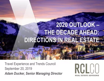 THE DECADE AHEAD:  DIRECTIONS IN REAL ESTATE  Travel Experience and Trends Council  September 20,
