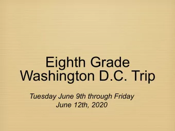 Eighth Grade  Washington D.C. Trip  Tuesday June 9th through Friday  June 12th, 2020  Tour Company
