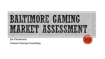 Custom Gaming Consulting  Estimate the Gaming Revenue Potential of Horseshoe Baltimore  1.