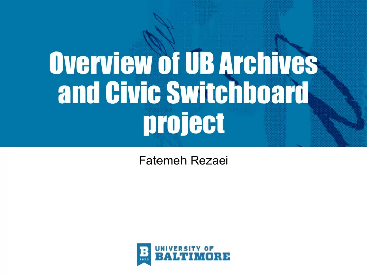 overview of ub archives and civic switchboard project