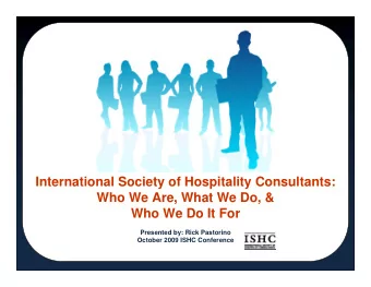 International Society of Hospitality Consultants:  Who We Are, What We Do, &amp;  Who We Do It For