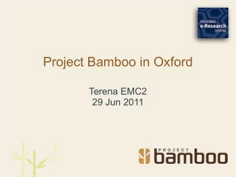 Project Bamboo in Oxford  Terena EMC2  29 Jun 2011  Outline  Background  VRE projects