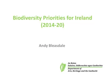 Biodiversity Priorities for Ireland  (2014-20)  Andy Bleasdale  Outline  Introduction  Natura