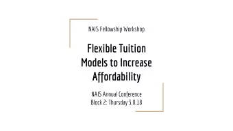 Flexible Tuition  Models to Increase  Affordability  NAIS Annual Conference  Block 2: Thursday
