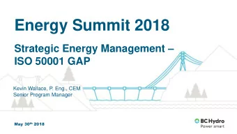 Energy Summit 2018 Strategic Energy Management   ISO 50001 GAP  Kevin Wallace, P. Eng., CEM