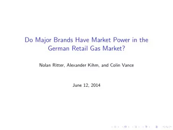 Do Major Brands Have Market Power in the  German Retail Gas Market?  Nolan Ritter, Alexander Kihm,