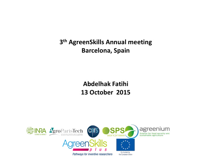 3 th agreenskills annual meeting barcelona spain abdelhak