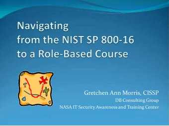 Gretchen Ann Morris, CISSP  DB Consulting Group  NASA IT Security Awareness and Training Center