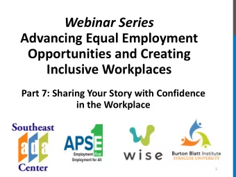 Opportunities and Creating  Inclusive Workplaces  Part 7: Sharing Your Story with Confidence  in