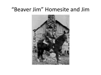 Beaver Jim Homesite and Jim Exploring Beaver Jims Homestead  A short hike up from the