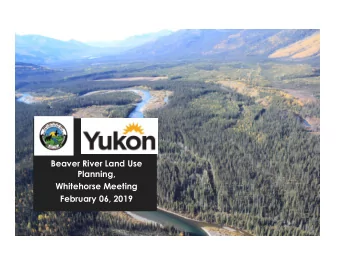 Beaver River Land Use  Planning,  Whitehorse Meeting  February 06, 2019  Agenda for the  Evening