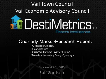 Vail Economic Advisory Council  Quarterly Market/Research Report:  - Orientation/History  -