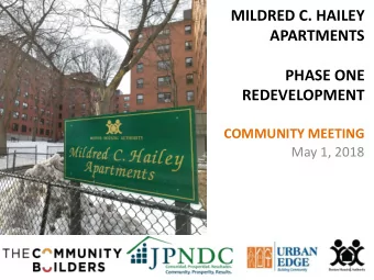 MILDRED C. HAILEY  APARTMENTS  PHASE ONE  REDEVELOPMENT  COMMUNITY MEETING  May 1, 2018  1  MEETING