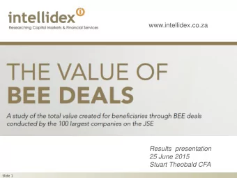 www.intellidex.co.za  Results  presentation  25 June 2015  Stuart Theobald CFA  Slide 1  THE VALUE