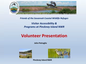 Volunteer Presentation  John Petraglia  Pinckney Island NWR  Agenda  Visitor Accessibility &amp;