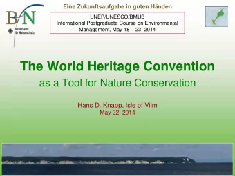 as a Tool for Nature Conservation  Hans D. Knapp, Isle of Vilm  May 22, 2014  The World Heritage
