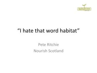 I hate that word habitat  Pete Ritchie  Nourish Scotland  Its about values  Soft  Hard