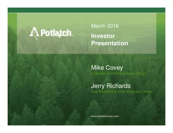 Investor  Presentation  Mike Covey  Chairman &amp; Chief Executive Officer  Jerry Richards  Vice