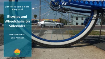 Bicycles and  Wheelchairs on  Sidewalks  Dan Sonenklar  City Planner  City of Takoma Park MD