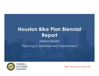 Houston Bike Plan Biennial  Report  Melissa Beeler  Planning &amp; Development Department DRAFT