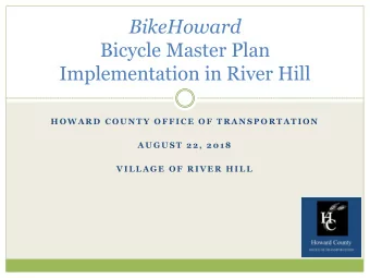 Bicycle Master Plan  Implementation in River Hill  H O W A R D  C O U N T Y  O F F I C E  O F  T R